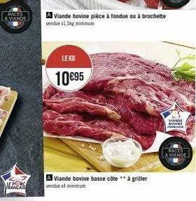 races la viande  hers  a viande bovine pièce à fondue ou à brochette vendue x1,5kg minimum  le kg  10€95  a viande bovine basse côte ** à griller vendue x4 minimum  viande novine france  races  a vian