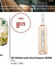 L'UNITÉ  8€29  nd  IGP Méditerranée Rosé Romance BERNE 75 cl  Le lite: 11605 