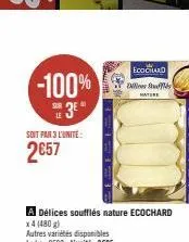 ecochard  -100%  dies bod  sur  3e"  le  ⁹0  soit par 3 l'unité:  2€57 