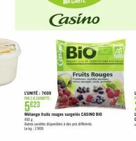 l'unité : 7€69 par 2 je canotte  5€23  bio  produits de cagriculture logo  fruits rouges  freebies, myrt  mas sauvages, causis gros  mélange fruits rouges surgelés casino bio 450 g  autres variétés di