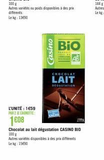 L'UNITÉ : 1€59 PAR 2 JE CANOTTE  1608  100 g  Autres variétés ou poids disponibles à des prix différents Lekg: 13690  Casino  BIO  AB  CHOCOLAT  LAIT  DEGUSTATION  Chocolat au lait dégustation CASINO 