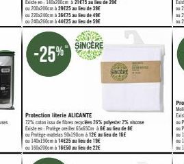 Protection literie ALICANTE  72% coton issu de fibres recyclées 26% polyester 2% viscose Existe en: Protège oreiller 65x65Cm à BE au lieu de BE ou Protège-matelas 90x190cm à 12€ au lieu de 16€ ou 140x