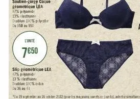 soutien-gorge coque geometrique lea 87% polyamid 13% elasthann doublure 100% polyester d 858 950  l'unité  7€50  slip géométrique lea  87% polyamide  13% elasthan  doublure 100% coton du 36 au 44 