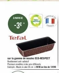 a partir de  -3€ -  tefal  100% recycle  tabrique en  france 