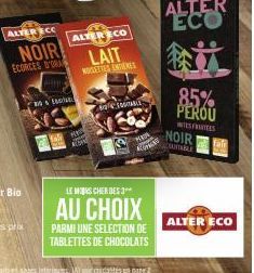 ALTER ECC  NOIR ECORCES D'ORA  Aliy  osteo  ALTERECO LAIT  NOGETTES INTERES  PLAS ROWE  Class  MEA  LE WBKS CHER DES 3*  AU CHOIX  PARMI UNE SELECTION DE  TABLETTES DE CHOCOLATS  deta paleterius vecan