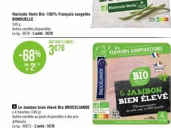 haricots verts bio 100% français surgelés bonduelle  500 g  autres variétés disponibles lekg: 6€78-l'unité:3€39  -68% 3676  r  le  soit par 2 l'unité:  2⁰  autres variétés ou poids disponibles à des p