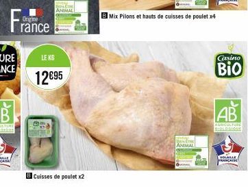 France  DENET  ANIMAL  LE KG  12€95  B Cuisses de poulet x2  BE THE ANIMAL  Mix Pilons et hauts de cuisses de poulet x4  Casino  BIO  AB  AGRICULTURE BEDLOGIQUE  VOLABLE FRANCAISE 