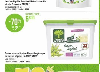 Lessive liquide Ecolabel Naturissime Un air de Provence PERSIL  27 lavages (1,485 L) Le litre: 484-L'unité: 7€19  -70%  2  LE  SOIT PAR 2 L'UNITE  6000  Doses lessive liquide Hypoallergénique au savon