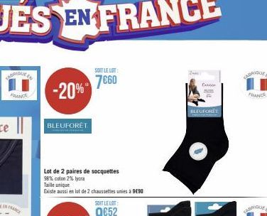 VABRIQUE EN  FRANCE  -20%  BLEUFORÊT  Lot de 2 paires de socquettes  98% coton 2% lycra  Taille unique  Existe aussi en lat de 2 chaussettes unies à 9€90  SOIT LE LOT:  7660  Ce  BLEUPORET  TANRIQUE E