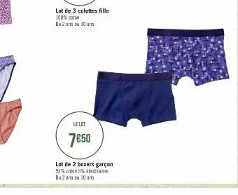 lot de 3 culottes fille 100% coton  du 2 ans au 10 ans  le lot  7€50  lot de 2 boxers garçon 95% coton 5% elasthanne du 2 ans au 10 ans 