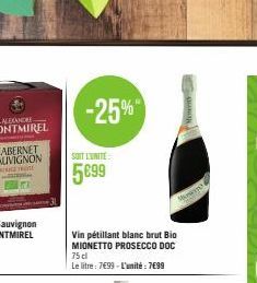 -25%  SOIT L'UNITÉ  5€99  Vin pétillant blanc brut Bio MIONETTO PROSECCO DOC 75 cl  Le litre: 7€99-L'unité : 7€99  Mon 