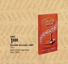 l'unite:  1€69  chocolat lait lindor lindt  150 g  autres variétés disponibles lekg: 16687  lindl lindor  f  tare 