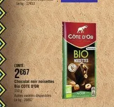 l'unite:  2€67  chocolat noir noisettes bio cote d'or  150g  autres variétes disponibles l26667  côte d'or  bio  moisettes  noir 