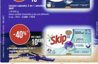 Unlever France-RCS Nanterre 52119216-TBN 9631  Lessive capsules 3 en 1 sensitive SKIP  x 38 (806 g)  Autres variétés disponibles à des prix différents Le kg: 13€21- L'unité: 17€75  -40%*  Lessive caps