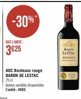 SOIT L'UNITE:  3625  AOC Bordeaux rouge BARON DE LESTAC 75 cl  Autres variétés disponibles L'unité:4€65  BARON LESTAC  WORDIALS 