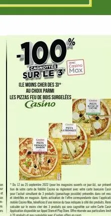 -100%  cagnottes  ovec casino  sur le 3 max  (le moins cher des 33*  au choix parmi les pizzas feu de bois surgelées casino  galax pizza fromages jambon  se  gist  puta  du 12 au 25 septembre 2022 (po