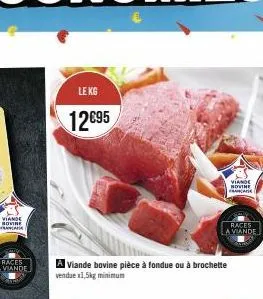 viande sovine franca  le kg  12€95  a viande bovine pièce à fondue ou à brochette vendue x1,5kg minimum  viande novine face  races  la viande 