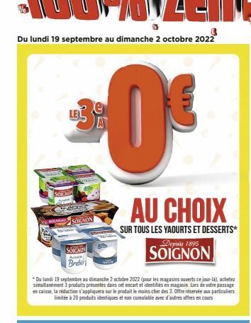 SORKON  EXE  NOUVEND SOIGNON  SOIGNON  AL  Breb  *Du lundi 19 septembre au dimanche 2 octobre 2022 (pour les magasins ouverts ce jour-là), achetez simultanément 3 produits présentés dans cet encart et