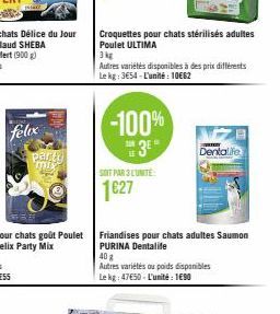 felix  parto mix  Croquettes pour chats stérilisés adultes Poulet ULTIMA  3 kg  -100% 3²  Autres variétés disponibles à des prix différents Le kg: 3654 - L'unité : 10€62  SOIT PAR 3 LUNITE:  1€27  Fri