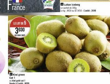 Fra  Origine rance  LE LOT DE 5 3600  IT DESUL'UNITÉ  DE FRANCE  Laitue iceberg  Le sachet de 300g  Le kg: 8€30 ou X2 550-L'unité: 249 