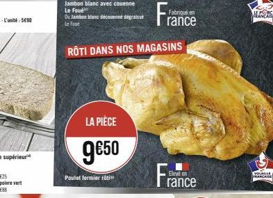 LA PIÈCE  9€50  Poulet fermier rot  Fabriqué  rance  Eleve en  rance  C..3  HLANCAS  VOLAILLE  FRANCAISE 