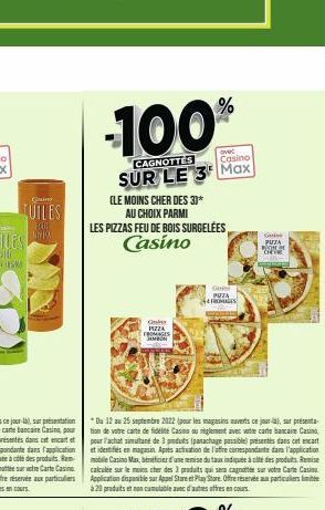 Conund  TUILES  ECOT UNION  -100%  CAGNOTTES  ovec Casino  SUR LE 3 Max  (LE MOINS CHER DES 33*  AU CHOIX PARMI LES PIZZAS FEU DE BOIS SURGELÉES Casino  Galax PIZZA FROMAGES JAMBON  Se  Gist  PUTA  Du