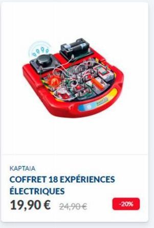 KAPTAIA  COFFRET 18 EXPÉRIENCES ÉLECTRIQUES  19,90 € 24,90 €  -20% 