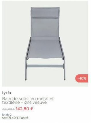 tycia  Bain de soleil en métal et textilène - gris vésuve 238.00-€ 142,80 €  lot de 2  soit 71,40 € l'unité  -40% 