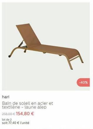 hari  Bain de soleil en acier et textilène- jaune alep  258,00 € 154,80 €  lot de 2  soit 77,40 € l'unité  -40% 