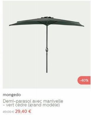 mongedo  Demi-parasol avec manivelle - vert cèdre (grand modèle) 49:00-€ 29,40 €  -40% 
