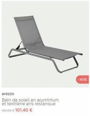 arezzo  Bain de soleil en aluminium et textilène gris restanque 169,00 € 101,40 €  -40% 