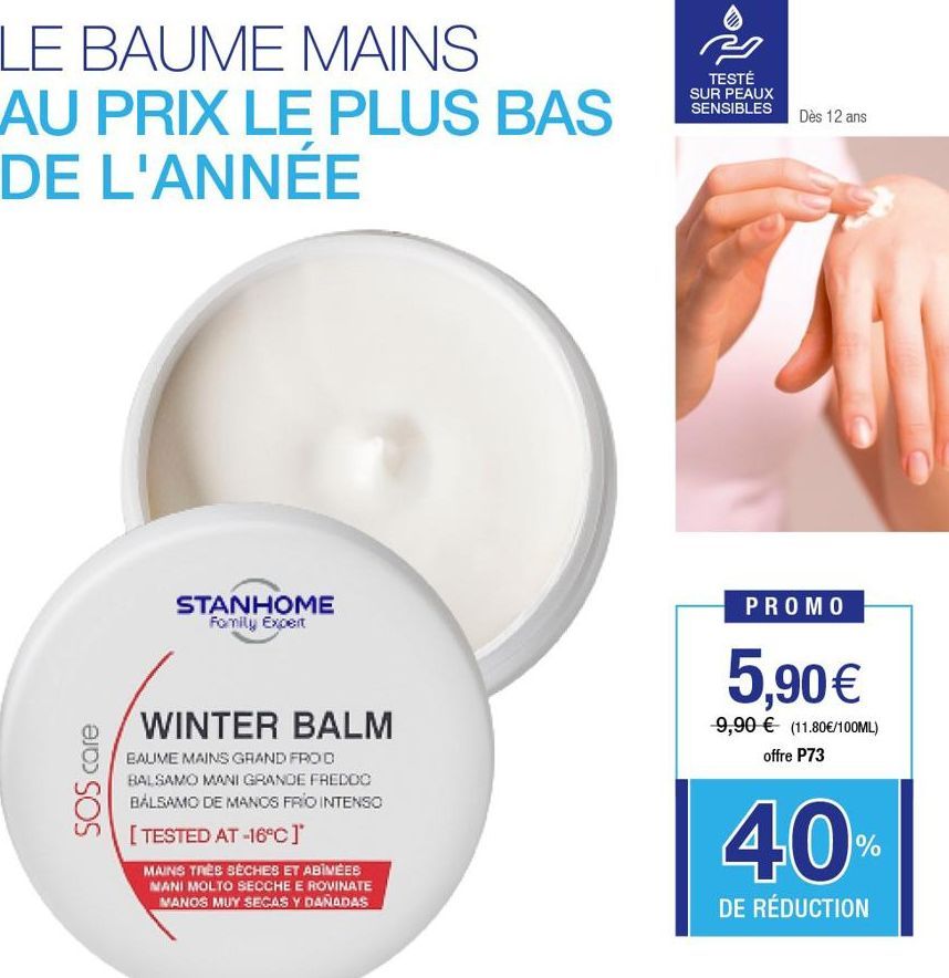 LE BAUME MAINS AU PRIX LE PLUS BAS DE L'ANNÉE  SOS care  STANHOME Family Expert  WINTER BALM  BAUME MAINS GRAND FROD BALSAMO MANI GRANDE FREDDO BÁLSAMO DE MANOS FRÍO INTENSO  [TESTED AT -16°C]*  MAINS