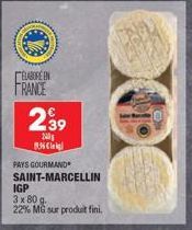 ELABORE EN FRANCE  239  240 1836 i  PAYS GOURMAND  SAINT-MARCELLIN  IGP 3 x 80 g 22% MG sur produit fini.  