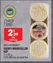 elabore en france  239  240 1836 i  pays gourmand  saint-marcellin  igp 3 x 80 g 22% mg sur produit fini.  