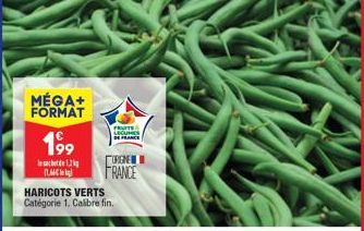 MÉGA+ FORMAT  1⁹9  le sachet de 1,2 16  HARICOTS VERTS Catégorie 1. Calibre fin.  FRUITE LECURS E FRANCE  TORENEW  FRANCE 