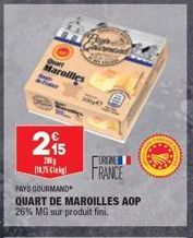 Quart Maroilles  215  200 A75 Cleig  PAYS GOURMAND  QUART DE MAROILLES AOP  26% MG sur produit fini.  ORENE  FRANCE 