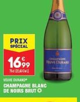 PRIX SPECIAL  1699  75d (27.46 €)  COMPRE  VEUVE DURAND  VEUVE DURAND  CHAMPAGNE BLANC DE NOIRS BRUTO 