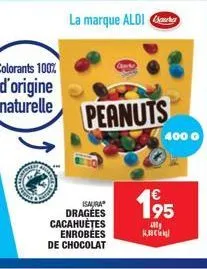 colorants 100%  d'origine  naturelle  la marque aldi  isaura  dragées cacahuètes enrobees de chocolat  peanuts  195  al  1,88€  400 0 