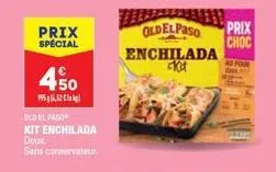 prix spécial  450  99552 cla  old el paso  kit enchilada  doux  sans conservateur  oldelpaso  enchilada kit  prix  choc 