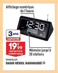 Affichage numérique de l'heure  3 ans  GARANTIE  1999  -110 C cortibatan recyclage  12:30  KRONTALER  RADIO RÉVEIL RADIOGUIDÉO  Mémoire jusqu'à 30 stations 