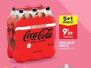 5+1 OFFERTE  Coca-Cola 925  11.77€  SANS SUCRES  2Lad  5+1  OFFERTE  COCA-COLA ZERO O Le pack 6 x 2 L 