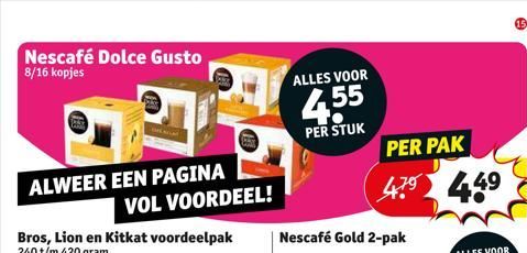 Nescafé Dolce Gusto  8/16 kopjes  ALWEER EEN PAGINA  VOL VOORDEEL!  ALLES VOOR  4.55  PER STUK  Nescafé Gold 2-pak  PER PAK 479 449  15  