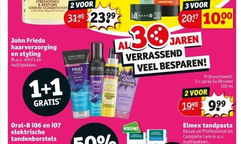 John Frieda haarverzorging en styling  M.u.v. mini's en multipakken.  1+1  GRATIS  Oral-B 106 en 107 elektrische tandenborstels  JOHN FREDA  2 VOOR  3198 2399  FRIZZ 6000  dream curls  FRA  FRIZZ  Ca 