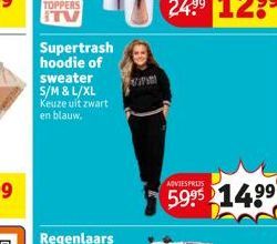 TOPPERS ITV  Supertrash hoodie of  sweater  S/M & L/XL Keuze uit zwart en blauw.  ADVIESPRIJS  5.9⁹5 $14.99 