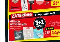 Gillette navulmesjes  Keuze uit het hele gamma.  ZATERDAG 24 september 2022  1+1  GRATIS  Prijvoorbeeld: 2xnesjes Venus Smooth 4stuks  2 VOOR  (28 1439 