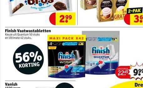 Finish Vaatwastabletten Keuze uit Quantum 50 stuks en Ultimate 42 stuks.  56%  KORTING  2⁹⁹  MAXI PACK X42  finish  MAGAZIN ULTIMAT  NESCAP WORD HANLA LATTE  finish  QUANTUM  DOLIERE  1+2-PAK GRAT  AD