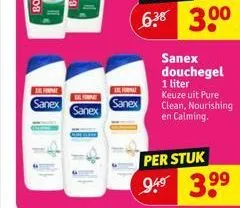 er firmat  sanex  del forme  sanex  formal  sanex  sanex douchegel 1 liter  keuze uit pure clean, nourishing en calming.  per stuk  94⁹ 3.9⁹ 