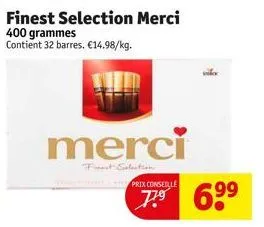 finest selection merci 400 grammes contient 32 barres. €14.98/kg.  merci  frest exelection.  prix conseille  1  6⁹⁹ 