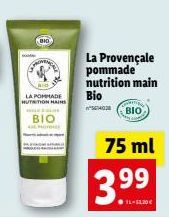 BID  RIO  LA POMMADE HUTRITION HAS  BIO  La Provençale pommade nutrition main  ΒΙΟ  75 ml  Bio  ²014020  3.99  11-12.30€ 