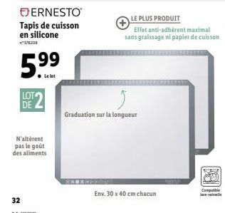 ERNESTO  Tapis de cuisson en silicone  n°378208  32  5.99⁹  Le lot  LOTO DE L  N'altérent pas le goût des aliments  Graduation sur la longueur  LE PLUS PRODUIT  Effet anti-adhérent maximal sans graiss